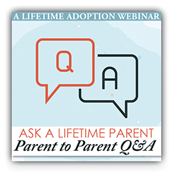 Ask a Lifetime Family! Adoption Q&A for Future Adoptive Parents
